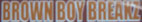 Brown Boy Breaks-click here for the official website
